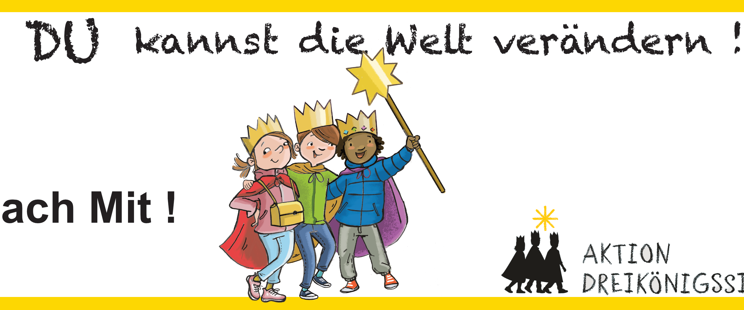 In einem gelben Rahmen drei Kinder mit einem Stern in der Hand. Darüber die Überschrift 'DU kannst die Welt verändern!' und 'Mach mit!'. In der rechten Ecke unten noch das Logo der Aktion Dreikönigssingen.