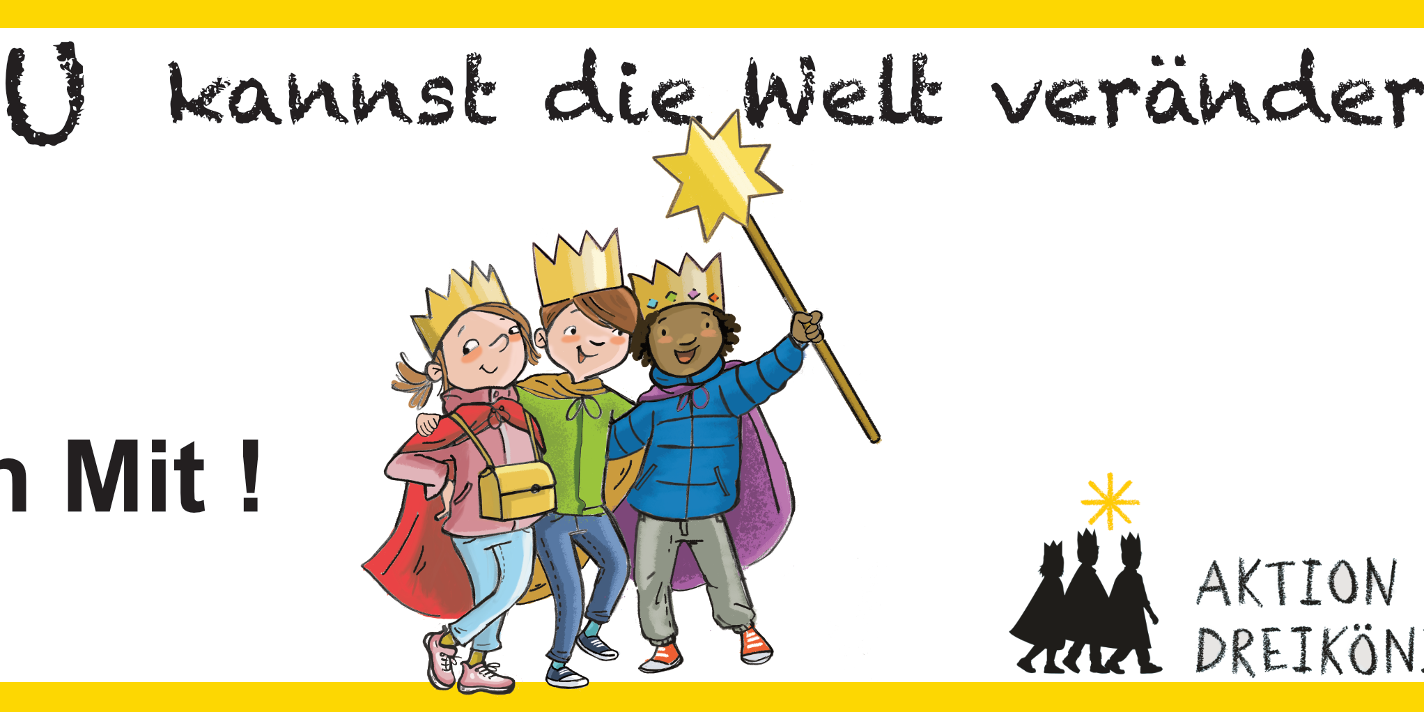 In einem gelben Rahmen drei Kinder mit einem Stern in der Hand. Darüber die Überschrift 'DU kannst die Welt verändern!' und 'Mach mit!'. In der rechten Ecke unten noch das Logo der Aktion Dreikönigssingen.