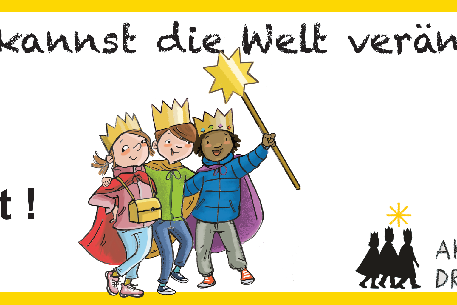 In einem gelben Rahmen drei Kinder mit einem Stern in der Hand. Darüber die Überschrift 'DU kannst die Welt verändern!' und 'Mach mit!'. In der rechten Ecke unten noch das Logo der Aktion Dreikönigssingen.