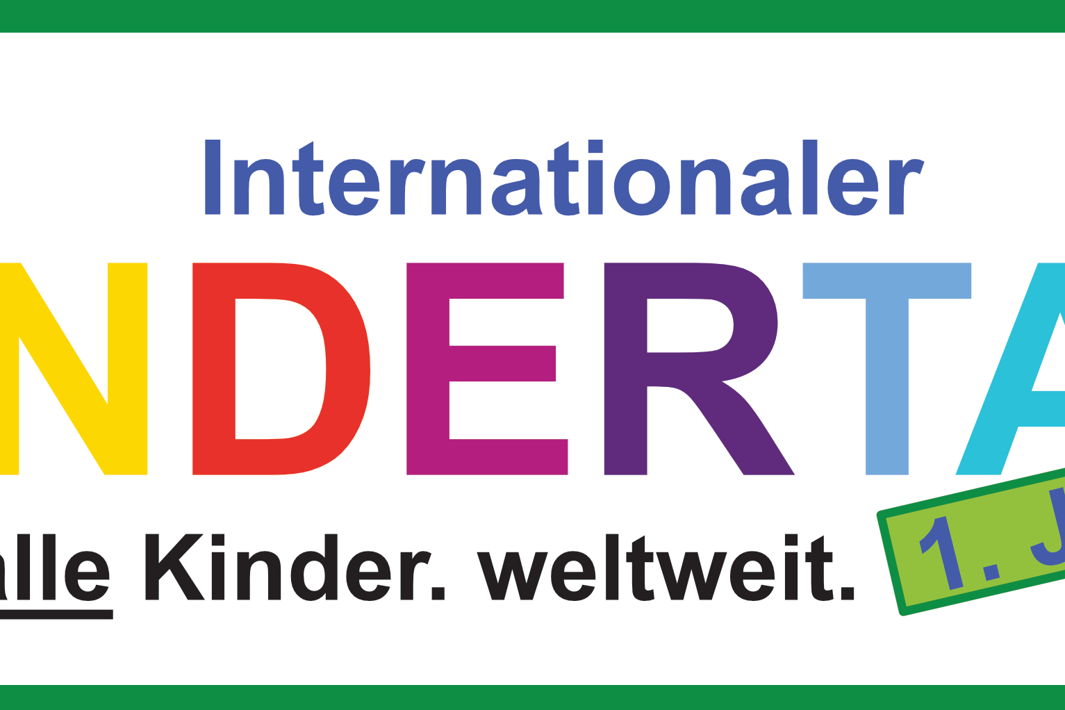 In einem grünen Rahmen steht bunten Buchstaben der Schriftzug KINDERTAG, darüber in blau 'Internationaler' und darunter in schwarz 'Für alle Kinder. weltweit.'. Rechts ist noch ein schräger grüner Kasten zu finden mit der Aufschrift '1. Juni'. im Hintergrund sind noch Farbtupfer